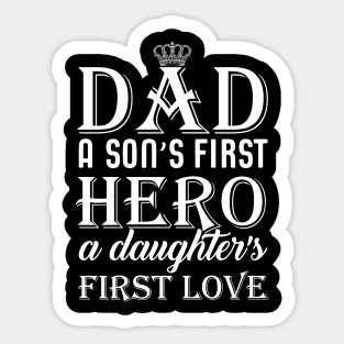 Dad a son's first hero a daughter's first love Sticker